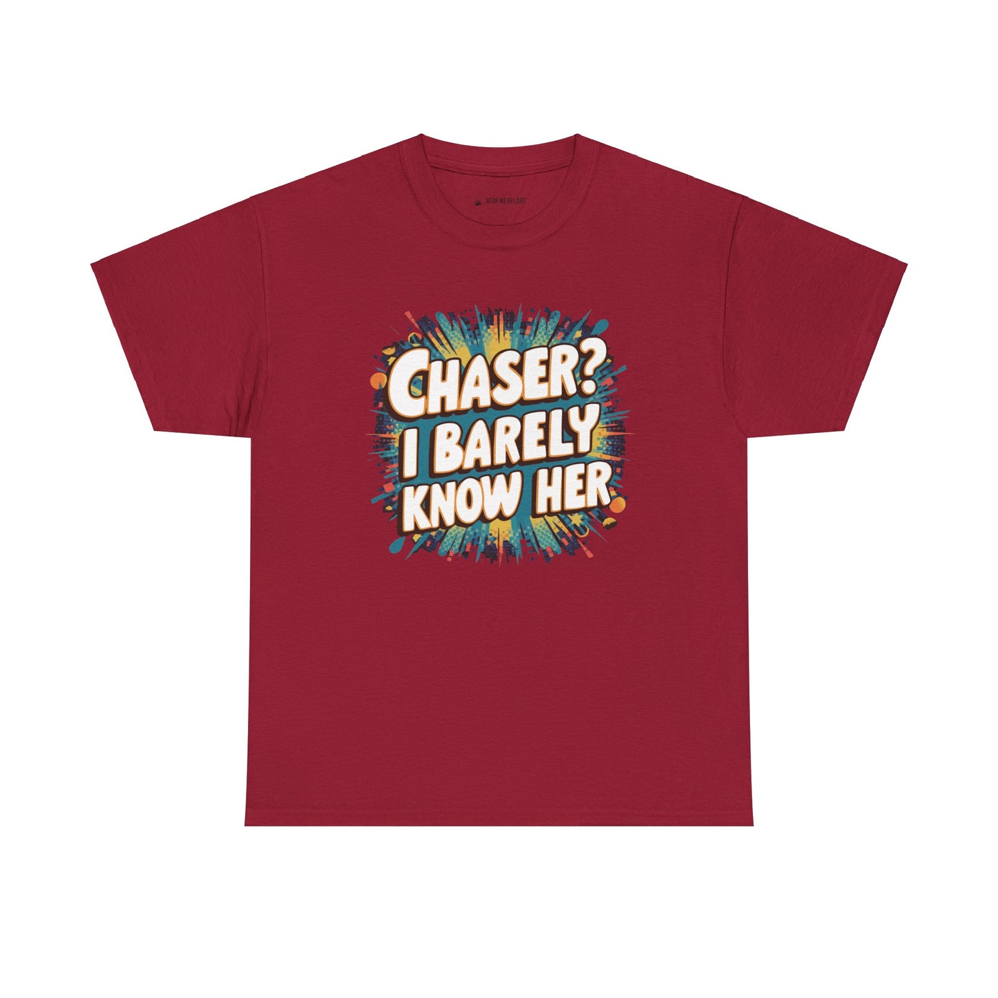 Chaser? I barely know her