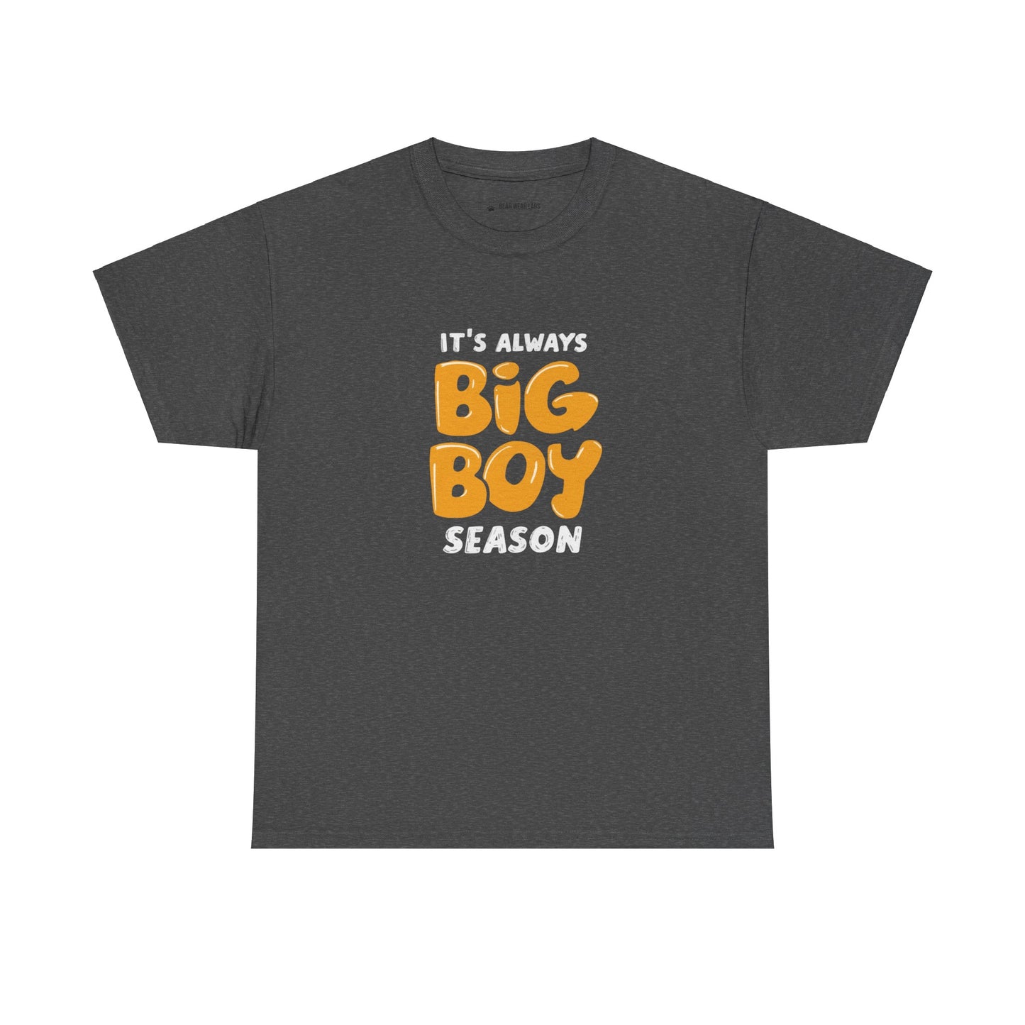 It's always big boy season